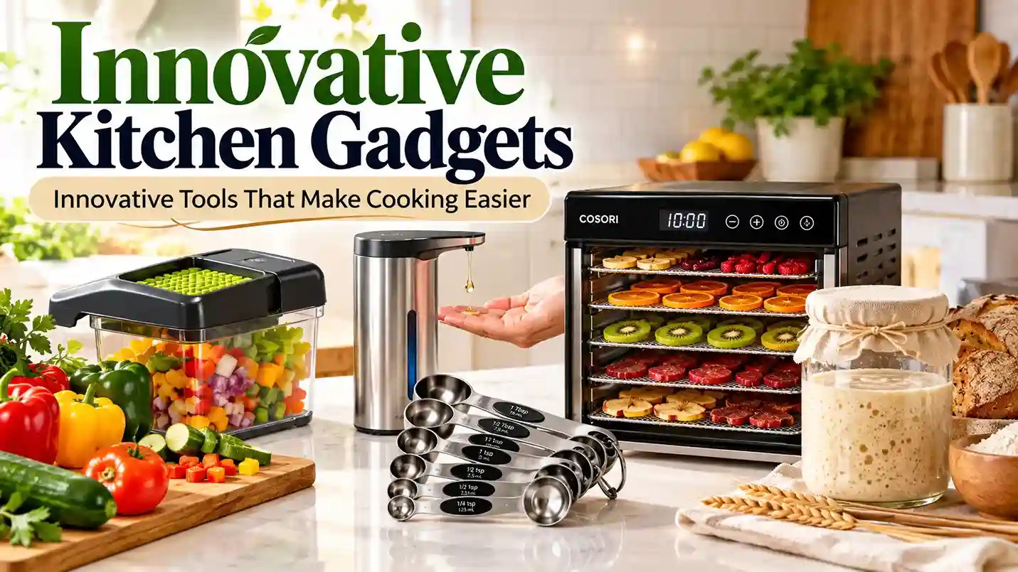 Innovative kitchen gadgets that make cooking easier, including a vegetable chopper, magnetic measuring spoons, automatic soap dispenser, food dehydrator, and sourdough starter kit.